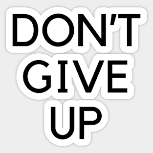 DON'T GIVE UP Sticker